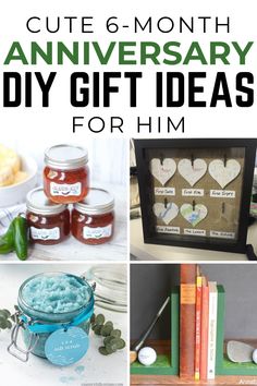 several different pictures with the words cute 6 month anniversary diy gift ideas for him