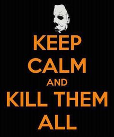 an orange and black poster with the words keep calm and kill them all on it