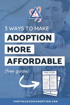 a man and woman embracing each other with the text 3 ways to make adoption more affordable