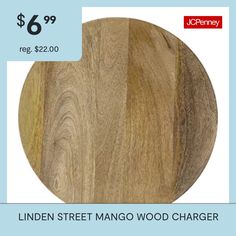 the wooden charger is $ 6 99 reg $ 22 00