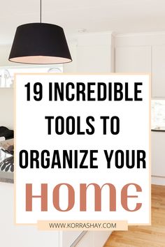 the words, 19 incredible tools to organize your home on top of a kitchen island