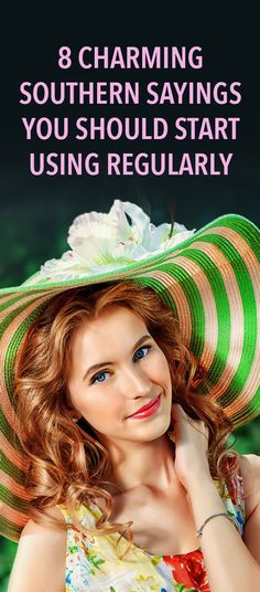 a woman wearing a large green hat with the words 8 charming southern sayings you should start using regularly