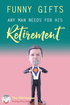 a figurine with the words funny gifts any man needs for his retirement