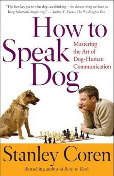 the book cover for how to speak to a dog by stanley goren, with a man and his dog playing chess