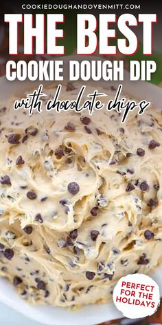 the best cookie dough dip with chocolate chips on top is featured in this postcard