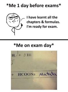 an exam meme with the caption that says, i have learn all the characters & formulas i'm ready for exam me on exam day