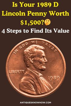 a penny with the words is your 1989 d lincoln penny worth $ 1, 500? 4 steps to find its value