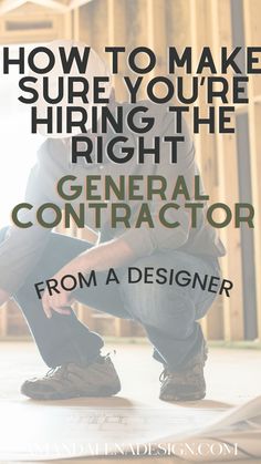 a man sitting on top of a wooden floor next to a building with the words how to make sure you're hiring the right general contractor from a designer