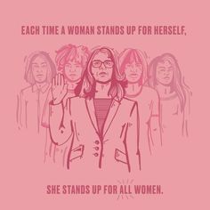 a pink poster with the words, each time a woman stands up for herself she stands up for all women