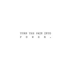 Turn The Pain Into Power Tatoos, Powerful Quotes Tattoos, Short Powerful Quotes Inspiration, Short Powerful Quotes Simple, Pain Tatoos Ideas, Inscription Tattoo, Bible Verses Strength, Quotes About Magic, Quotes One Word