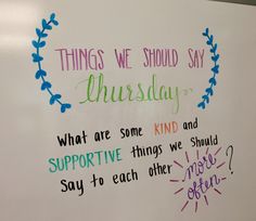 a whiteboard with writing on it that says things we should say wednesday and what are some kind of important things we should say to each other