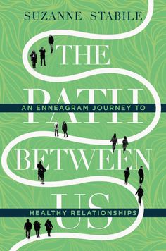 the path between us by suzanne stabile, an enneagram journey to healthy relationships