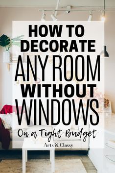 a living room with the words how to decorate any room without windows