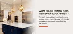 a kitchen with blue cabinets and white counter tops, is featured in the article what color quartz goes with dark blue cabinets?