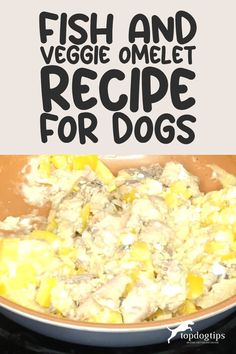 Recipe: Fish and Veggie Omelet for Dogs Veggie Omelet, Home Cooked Dog Food, Fish Eggs, Omelets Recipe, Balanced Meals, Brain Food, Dog Recipes