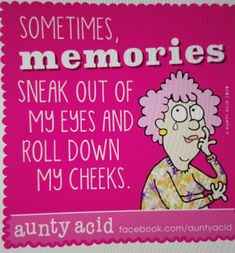 a pink card with the words, sometimes, memories sneak out of my eyes and roll down my cheeks