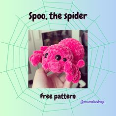 a hand holding a pink stuffed animal with the caption spoo, the spider free pattern