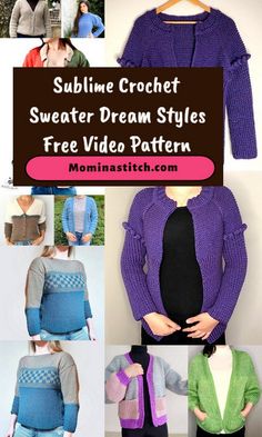 several pictures of sweaters with text that reads sublime crochet sweater dream styles free video pattern