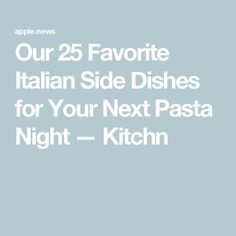 the words our 25 favorite italian side dishes for your next pasta night - kitchen food