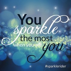 the words you sparkle the most when you are you on a blue background with sparkling lights