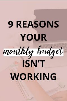 a woman working on her laptop with the words 9 reasons your money budget isn't working