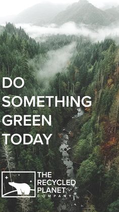 the words do something green today are in front of a forest with foggy mountains