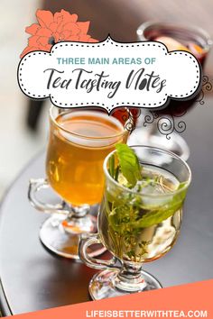 three different types of tea sitting on top of a table with text overlay that reads, three main areas of tea tasting notes