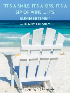 a white chair sitting on top of a sandy beach next to the ocean with a quote about summertime