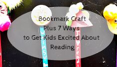 three colorful toothbrushes with the words bookmark craft plus 7 ways to get kids excited about reading