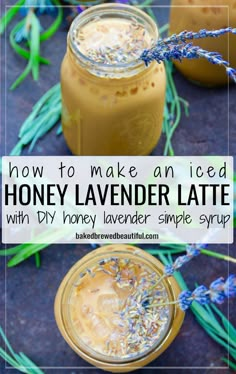 two jars filled with homemade honey lavender lavener syrup and the words how to make an iced honey lavender lavener latte with diy lavender simple syrup