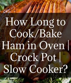 the words how long to cook / bake ham in oven crock pot slow cooker?