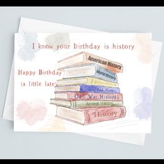 a birthday card with watercolor books on it that says, know your birthday is history