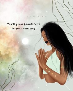 a woman with her hands together in front of an artistic background that says you'll grow beautifully in your own way