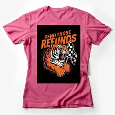 Send Those Refunds Tiger Graphic T-Shirt, Bold Orange Text and Racing Flag Design Female T-Shirt Custom graphic T-Shirt.Customize your color Racing Flag, Tiger Graphic, Flag Design, Custom Shirts, Graphic T Shirt, Graphic Tshirt, Womens Shirts, Flag, Orange