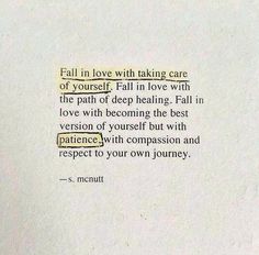 a piece of paper with some type of text on it that says, fall in love with taking care of yourself fall in love with the path of deep