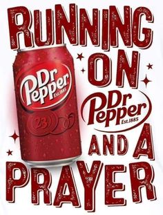 a can of soda with the words running on paper and a prayer