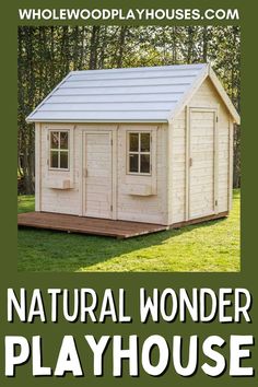 a small wooden playhouse with the words natural wonder playhouse written in front of it