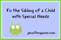 An open letter to the Sibling of a Child with Special Needs - jenniferajanes.com Child Life Specialist, Simple Woodworking Plans, Special Kids, Sensory Processing Disorder, Special Needs Kids, Open Letter, Child Life