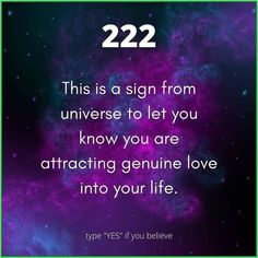 a purple and blue background with the words, 22 2 this is a sign from universe to let you know you are attaching genuine love into your life