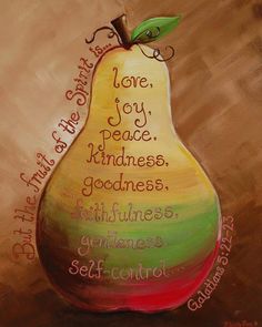 a painting of a pear with the words love, joy, peace and goodness written on it