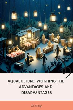 an advertisement for the aquaculturee weighing the advantages and disadvantities