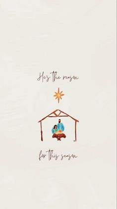 a christmas card with a nativity scene and the words, he's the reason