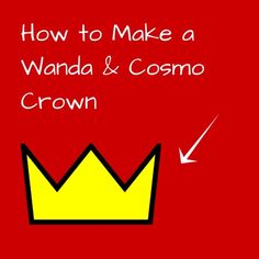 the words how to make a wanna and cosmo crown on a red background with an arrow