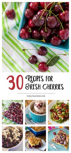 some cherries are in a blue bowl and the words, 30 recipes for fresh cherries