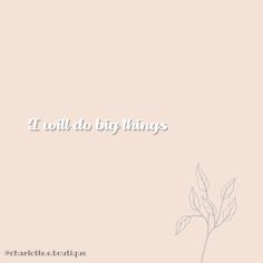 the words i will do big things are written in white on a pale pink background