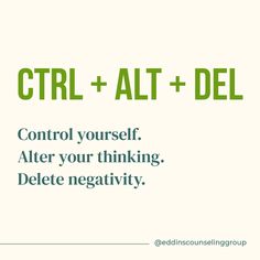 the words ctrl + alt + del control yourself, after your thinking, delete negativeity