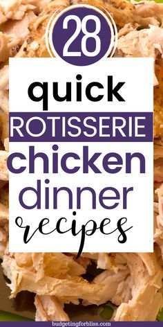 chicken dinner with text overlay that reads 28 quick rotissee chicken dinner recipes