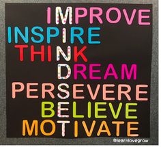 a sign that says improve, inspire, think, dream, persevere, believe and motivate