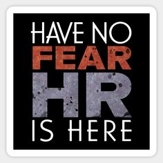 a poster with the words have no fear, hrr is here in red and black