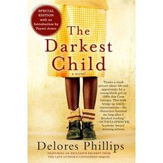 the book cover for the darkest child by delores phillips, with an image of a woman's legs and dress